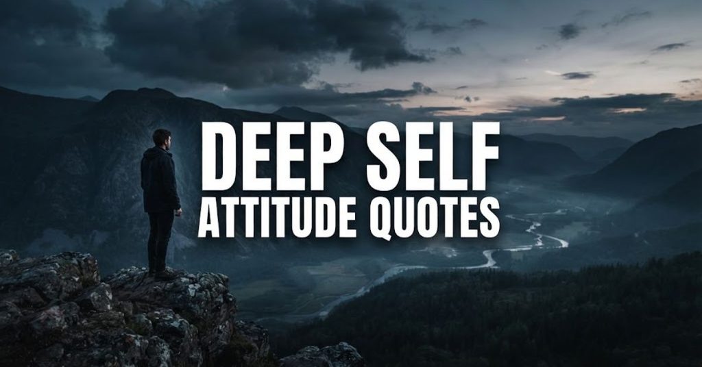 Deep Self Attitude Quotes