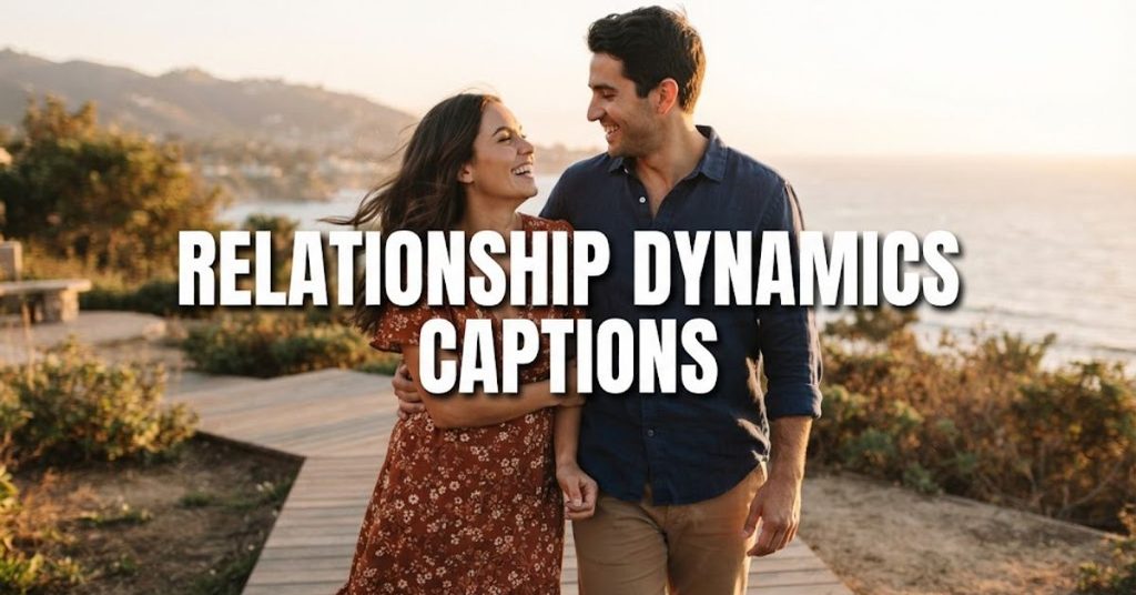 Relationship Dynamics Captions